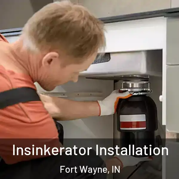  Insinkerator Installation Fort Wayne, IN
