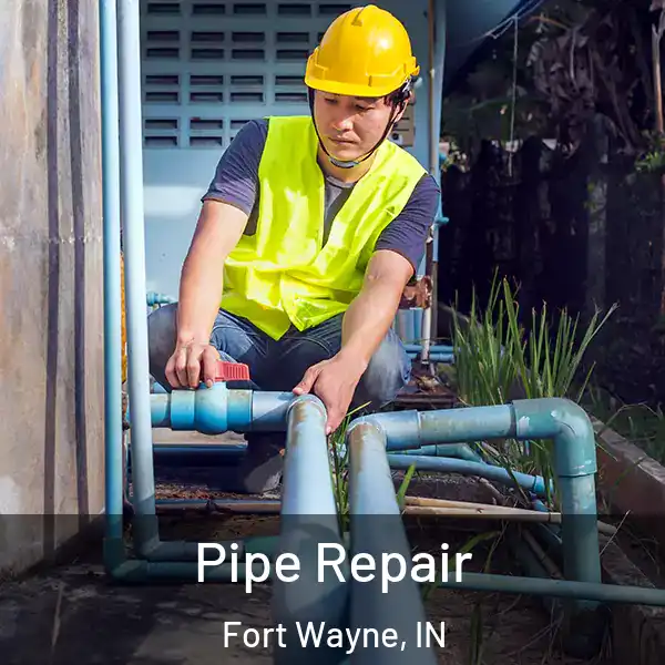  Pipe Repair Fort Wayne, IN
