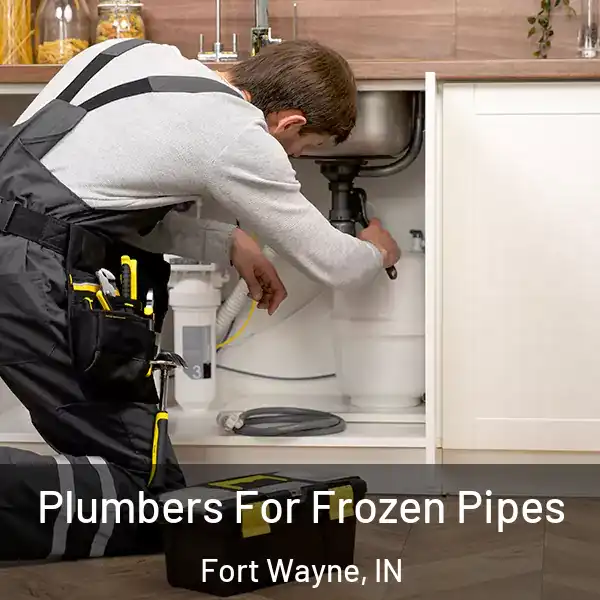  Plumbers For Frozen Pipes Fort Wayne, IN