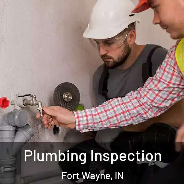  Plumbing Inspection Fort Wayne, IN