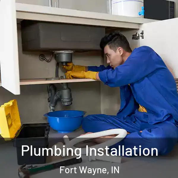  Plumbing Installation Fort Wayne, IN