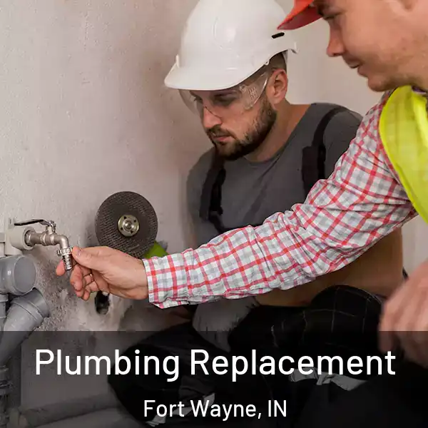  Plumbing Replacement Fort Wayne, IN