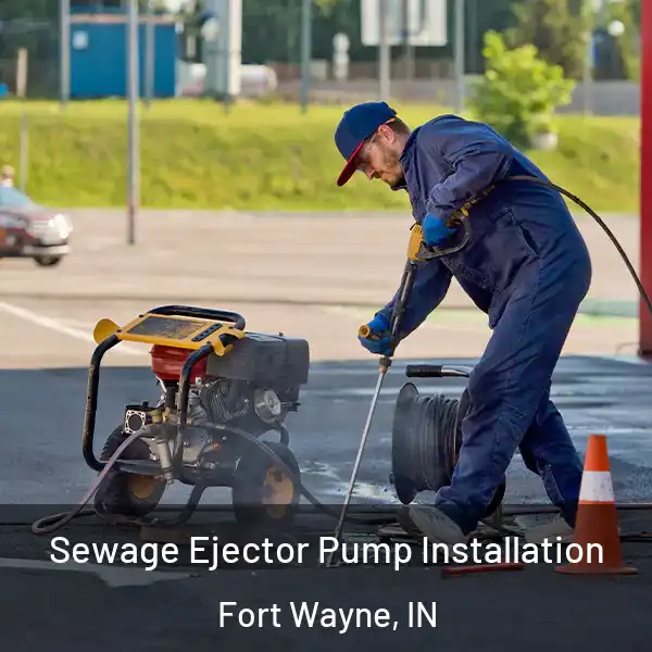  Sewage Ejector Pump Installation Fort Wayne, IN