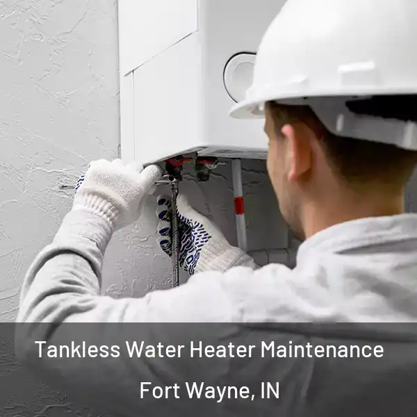  Tankless Water Heater Maintenance Fort Wayne, IN