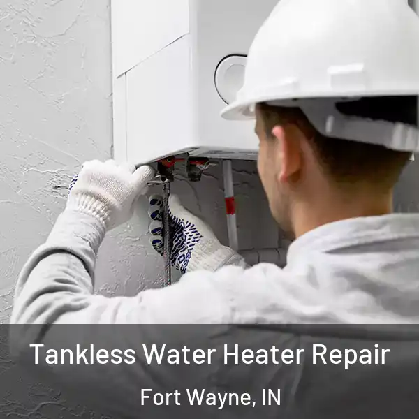  Tankless Water Heater Repair Fort Wayne, IN