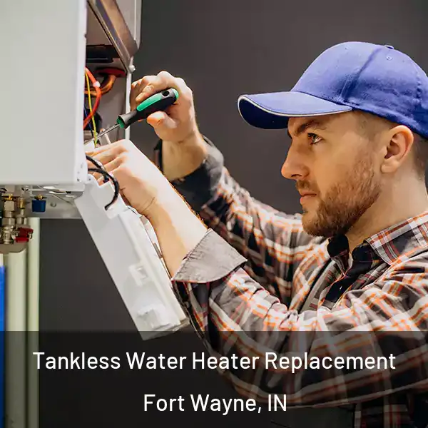 Tankless Water Heater Replacement Fort Wayne, IN