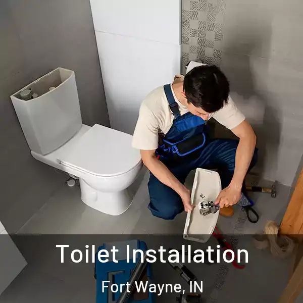  Toilet Installation Fort Wayne, IN