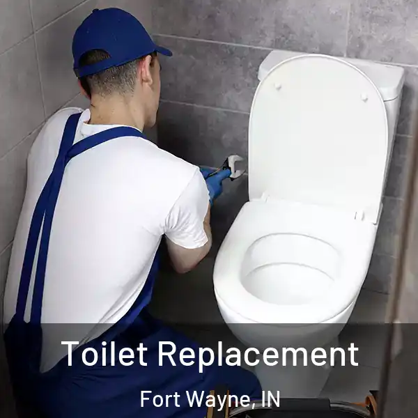  Toilet Replacement Fort Wayne, IN